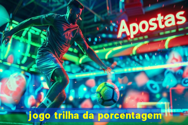 jogo trilha da porcentagem